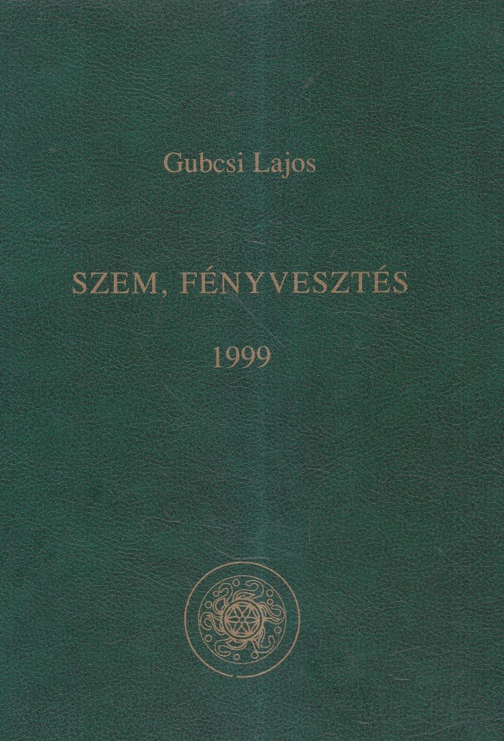 GUBACSI LAJOS - Szem, Fényvesztés (dedikált) [antikvár]