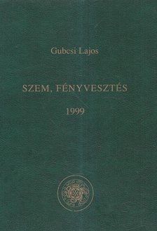 GUBACSI LAJOS - Szem, Fényvesztés (dedikált) [antikvár]