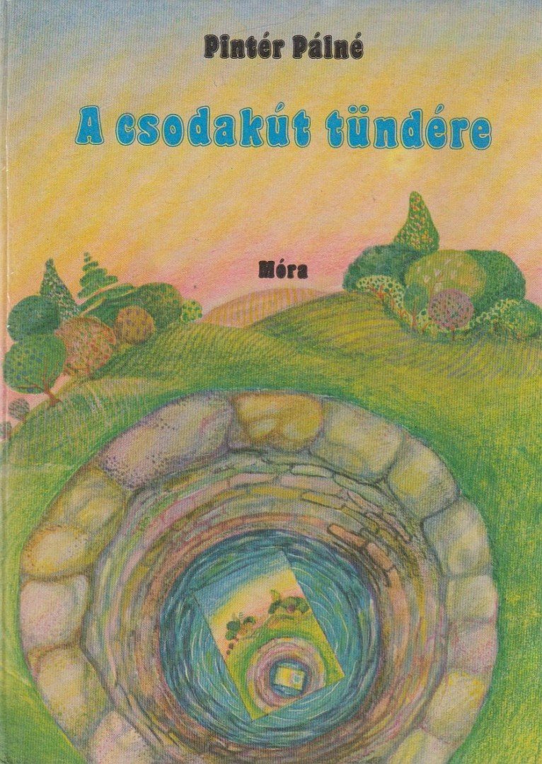 Pintér Pálné - A csodakút tündére [antikvár]