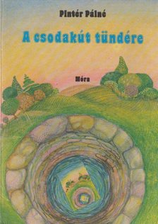 Pintér Pálné - A csodakút tündére [antikvár]
