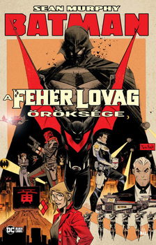 Sean Murphy - Batman - A Fehér Lovag öröksége