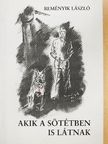 Reményik László - Akik a sötétben is látnak [antikvár]