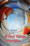 Gerhard Roth - Michael Aldrian bolyongása