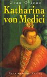 Jean Orieux - Katharina von Medici [antikvár]