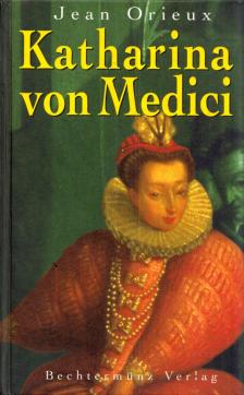 Jean Orieux - Katharina von Medici [antikvár]