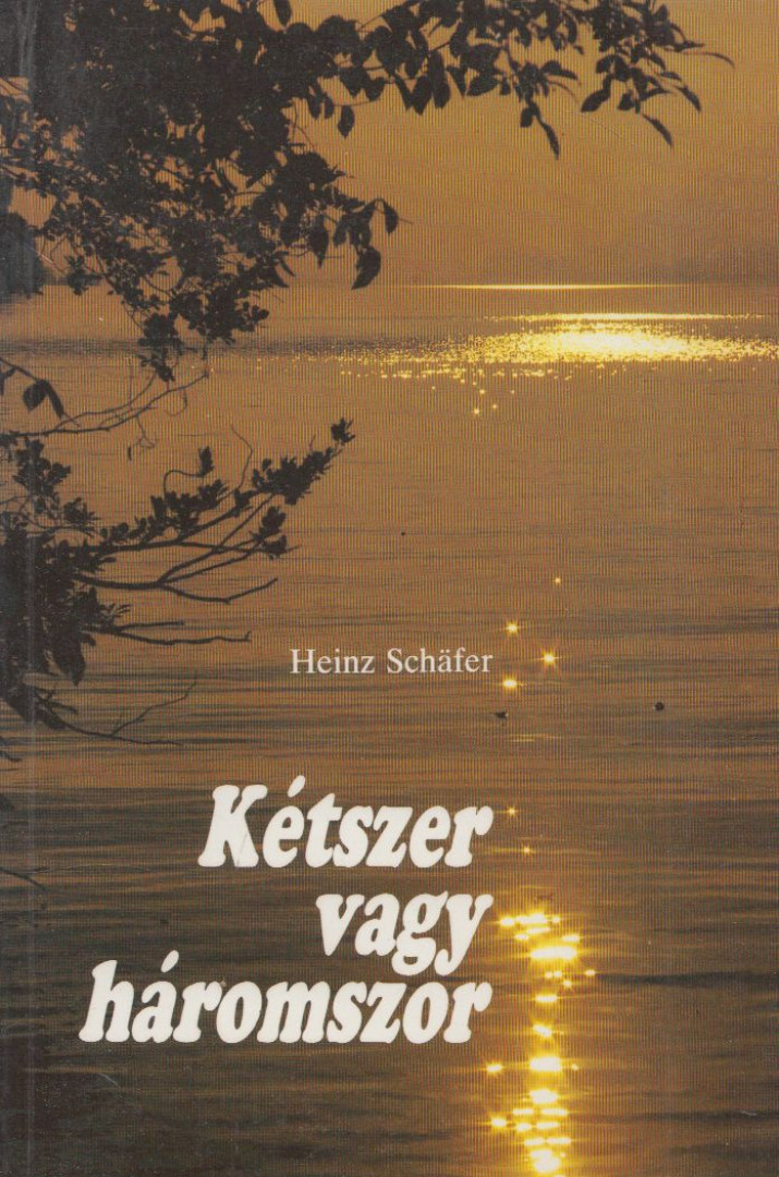 Heinz Schäfer - Kétszer vagy háromszor [antikvár]