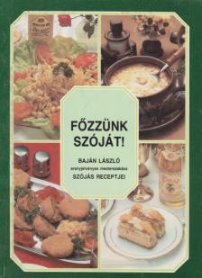 BAJÁN LÁSZLÓ - Főzzünk szóját! [antikvár]