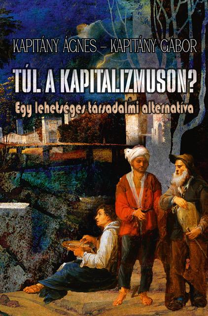 Kapitány Ágnes, Kapitány Gábor - Túl a kapitalizmuson?