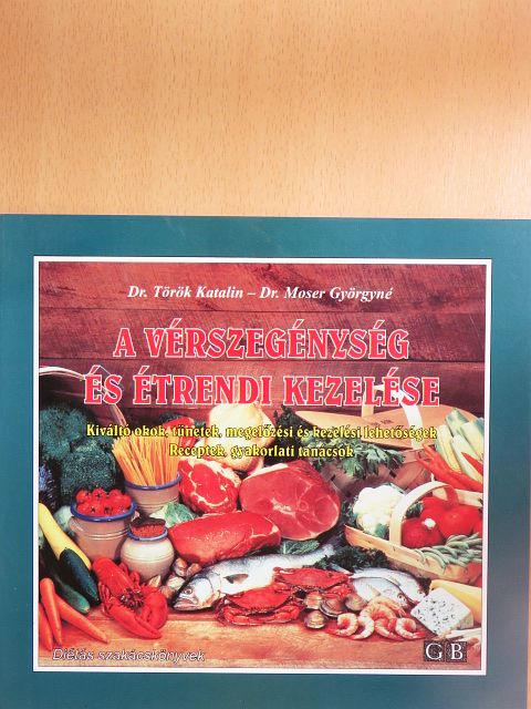 Dr. Moser Györgyné - A vérszegénység és étrendi kezelése [antikvár]