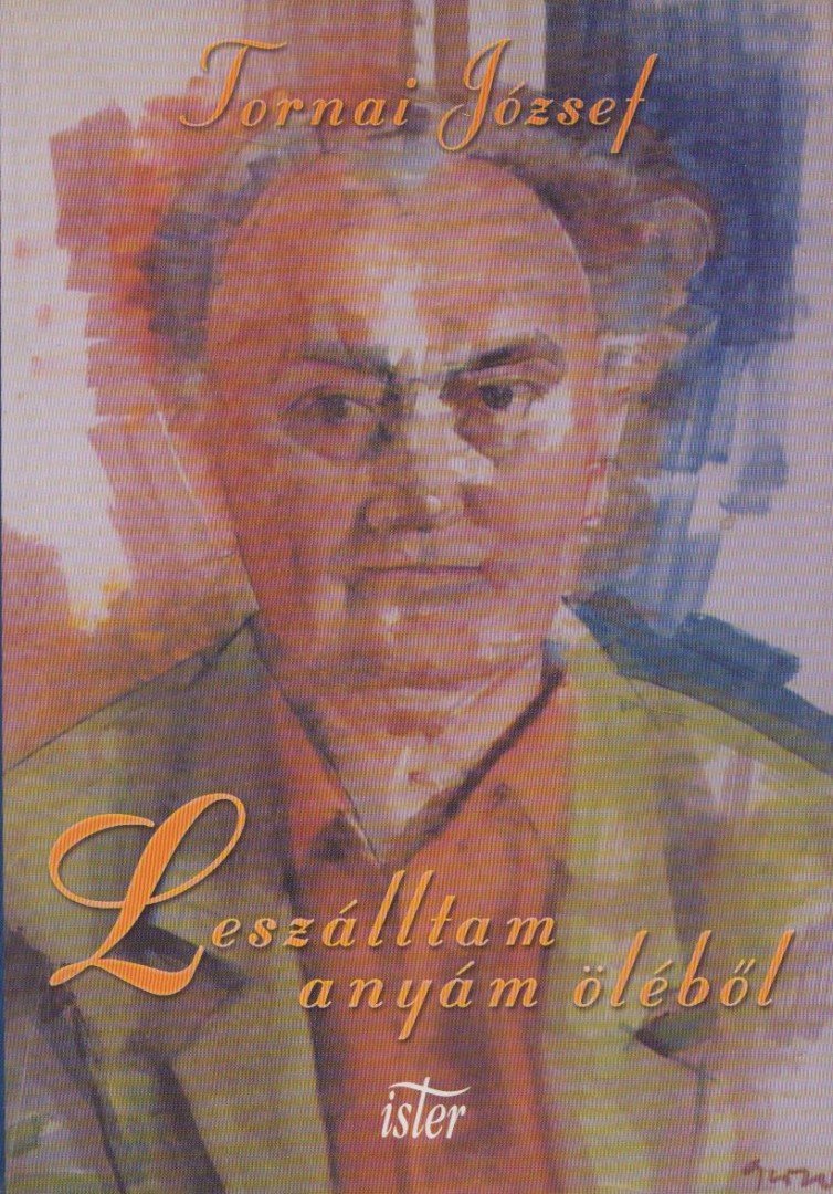 Tornai József - Leszálltam anyám öléből [antikvár]