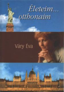 Váry Éva - Életeim... otthonaim (dedikált) [antikvár]