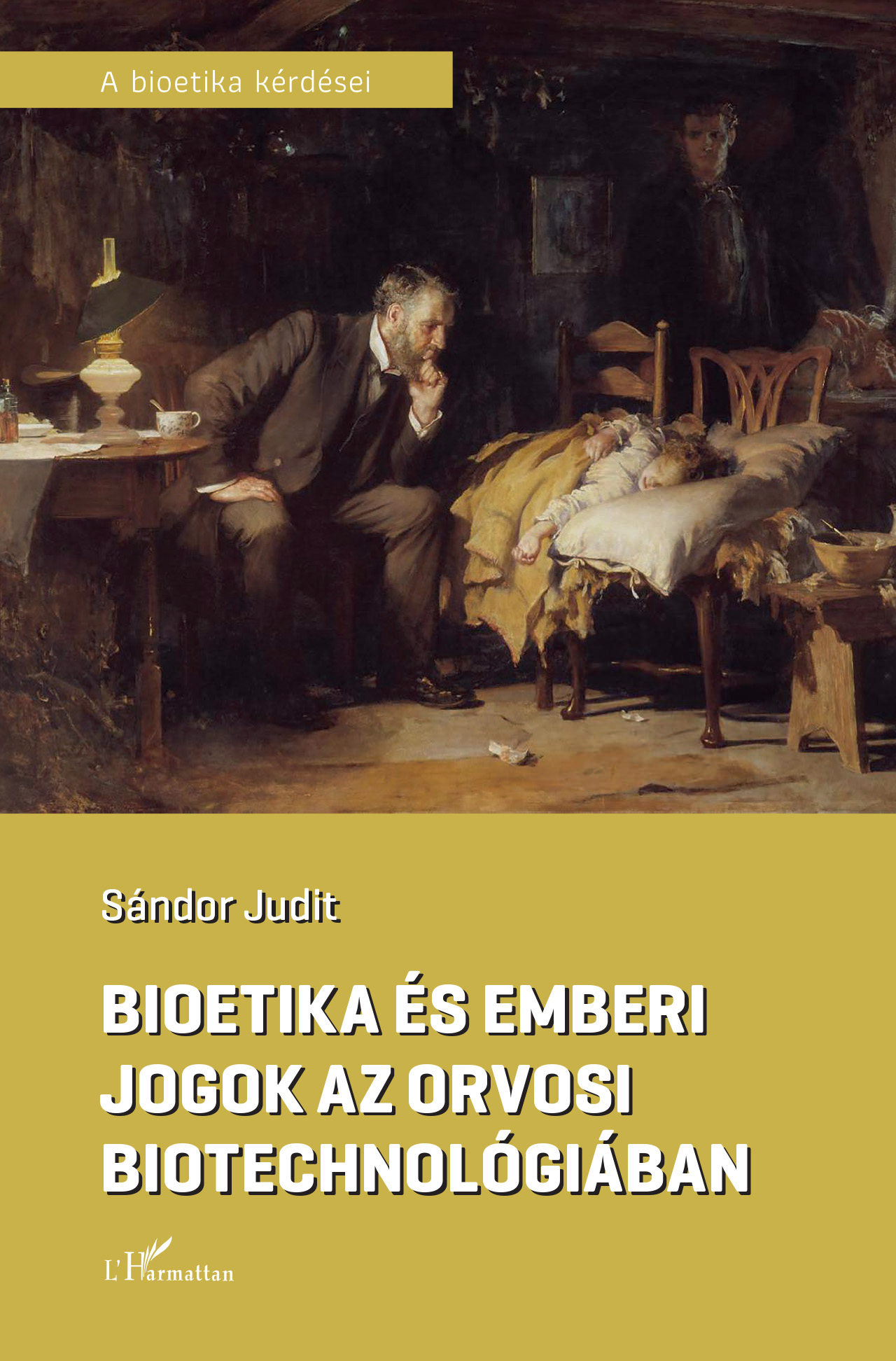 Sándor Judit - Bioetika és emberi jogok az orvosi biotechnológiában