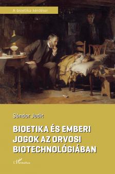 Sándor Judit - Bioetika és emberi jogok az orvosi biotechnológiában
