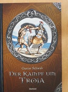 Gustav Schwab - Der Kampf um Troja [antikvár]