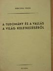 Herczeg Tibor - A tudomány és a vallás a világ keletkezéséről [antikvár]