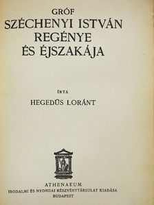 Hegedüs Loránt - Gróf Széchenyi István regénye és éjszakája [antikvár]