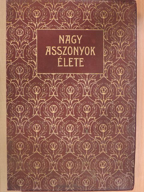 Nagy asszonyok élete [antikvár]