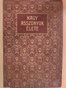 Nagy asszonyok élete [antikvár]