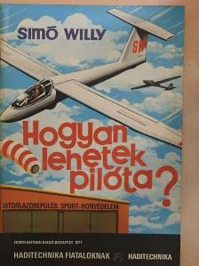 Simó Willy - Hogyan lehetek pilóta? [antikvár]