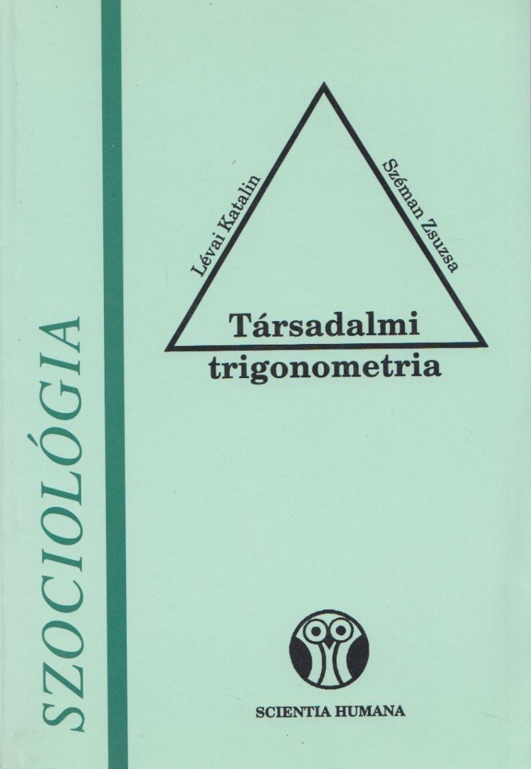 Lévai Katalin, Széman Zsuzsa - Társadalmi trigonometria [antikvár]