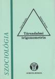 Lévai Katalin, Széman Zsuzsa - Társadalmi trigonometria [antikvár]