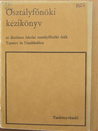 Csoma Gyula - Osztályfőnöki kézikönyv az általános iskolai osztályfőnöki órák Tanterv és Utasításához [antikvár]