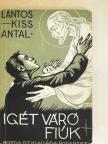 Lantos-Kiss Antal - Igét váró fiúk [antikvár]