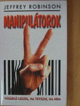 Jeffrey Robinson - Manipulátorok [antikvár]
