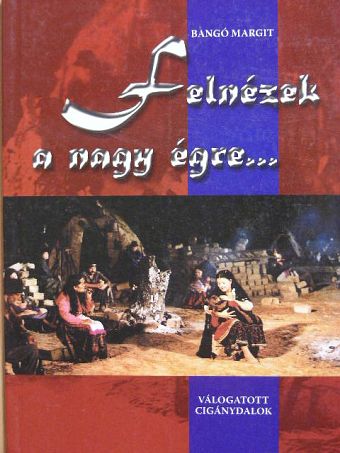 Bangó Margit - Felnézek a nagy égre... [antikvár]