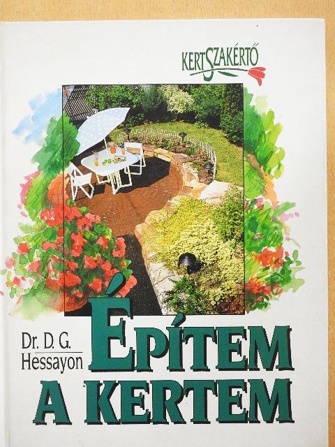 Dr. D. G. Hessayon - Építem a kertem [antikvár]