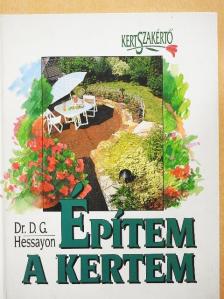 Dr. D. G. Hessayon - Építem a kertem [antikvár]