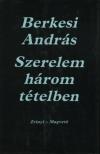BERKESI ANDRÁS - Szerelem három tételben [antikvár]