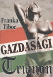 Franka Tibor - Gazdasági Trianon [antikvár]