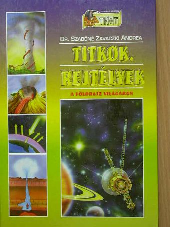 Dr. Szabóné Zavaczki Andrea - Titkok, rejtélyek a földrajz világában [antikvár]