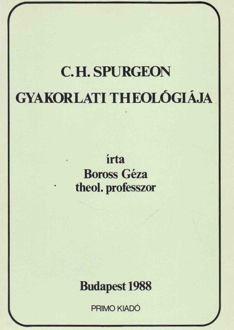 BOROSS GÉZA - C.H. Spurgeon gyakorlati theológiája [antikvár]
