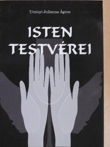 Ursinyi Julianna Ágnes - Isten testvérei [antikvár]