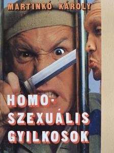 Martinkó Károly - Homoszexuális gyilkosok [antikvár]