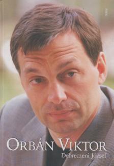 DEBRECZENI JÓZSEF - Orbán Viktor (dedikált) [antikvár]