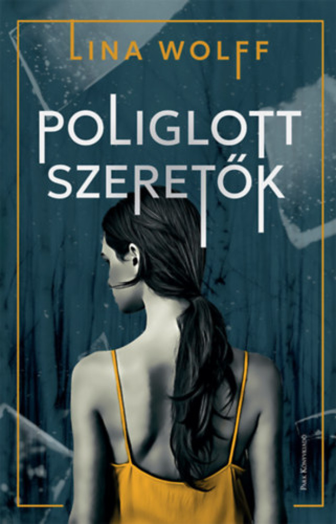 Lina Wolff - Poliglott szeretők [antikvár]