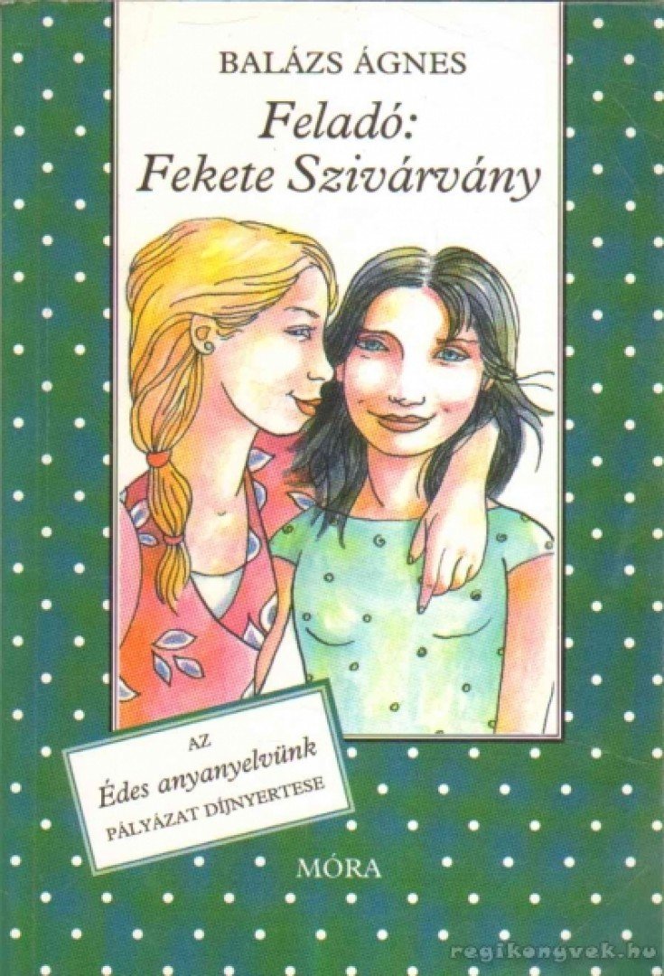 BALÁZS ÁGNES - Feladó: Fekete Szivárvány [antikvár]