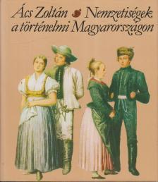 ÁCS ZOLTÁN - Nemzetiségek a történelmi Magyarországon [antikvár]