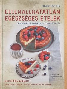 Török Eszter - Ellenállhatatlan egészséges ételek [antikvár]