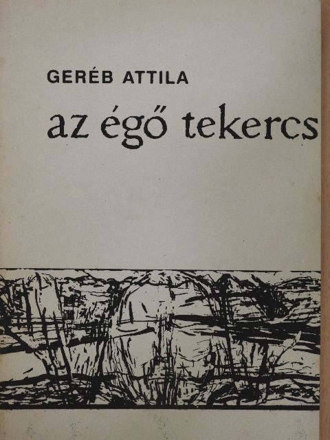 Geréb Attila - Az égő tekercs [antikvár]