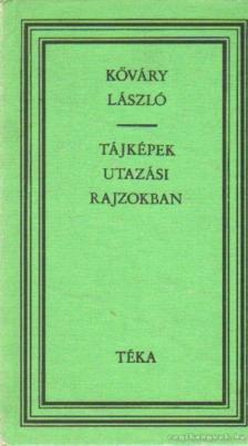 Kőváry László - Tájképek utazási rajzokban [antikvár]