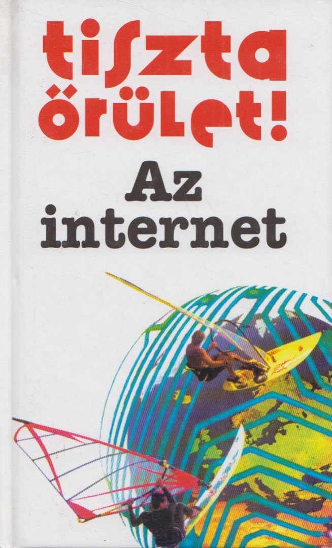 Robert Ainsley - Tiszta őrület! Az internet [antikvár]