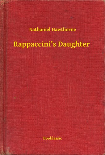 Nathaniel Hawthorne - Rappaccini's Daughter [eKönyv: epub, mobi]