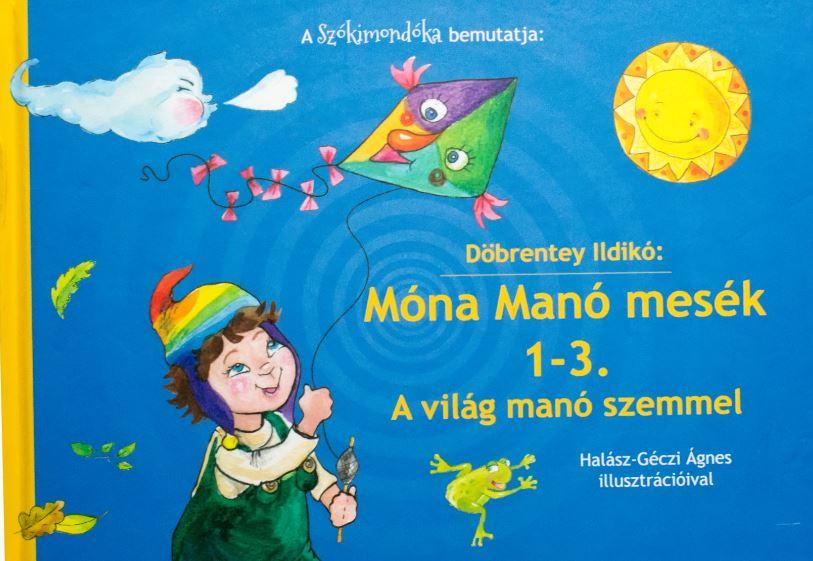 Döbrentey Ildikó - Móna Manó mesék 1-3. - A világ manó szemmel - Szókimondóka