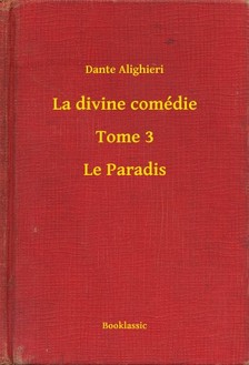 Dante Alighieri - La divine comédie - Tome 3 - Le Paradis [eKönyv: epub, mobi]