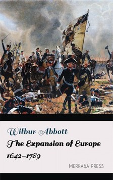 Abbott Wilbur - The Expansion of Europe 1642-1789 [eKönyv: epub, mobi]