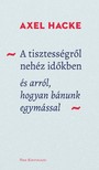 HACKE, AXEL - A tisztességről nehéz időkben [eKönyv: epub, mobi]